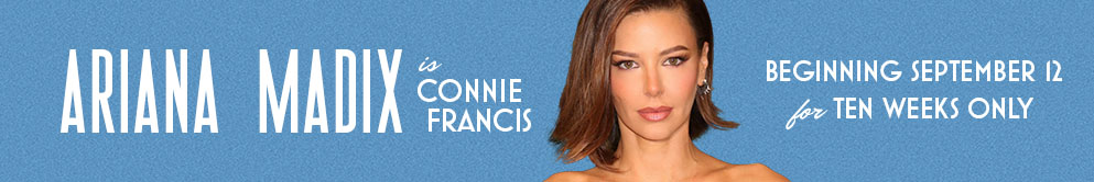Ariana Madix is Connie Francis beginning September 12 for 10 weeks only