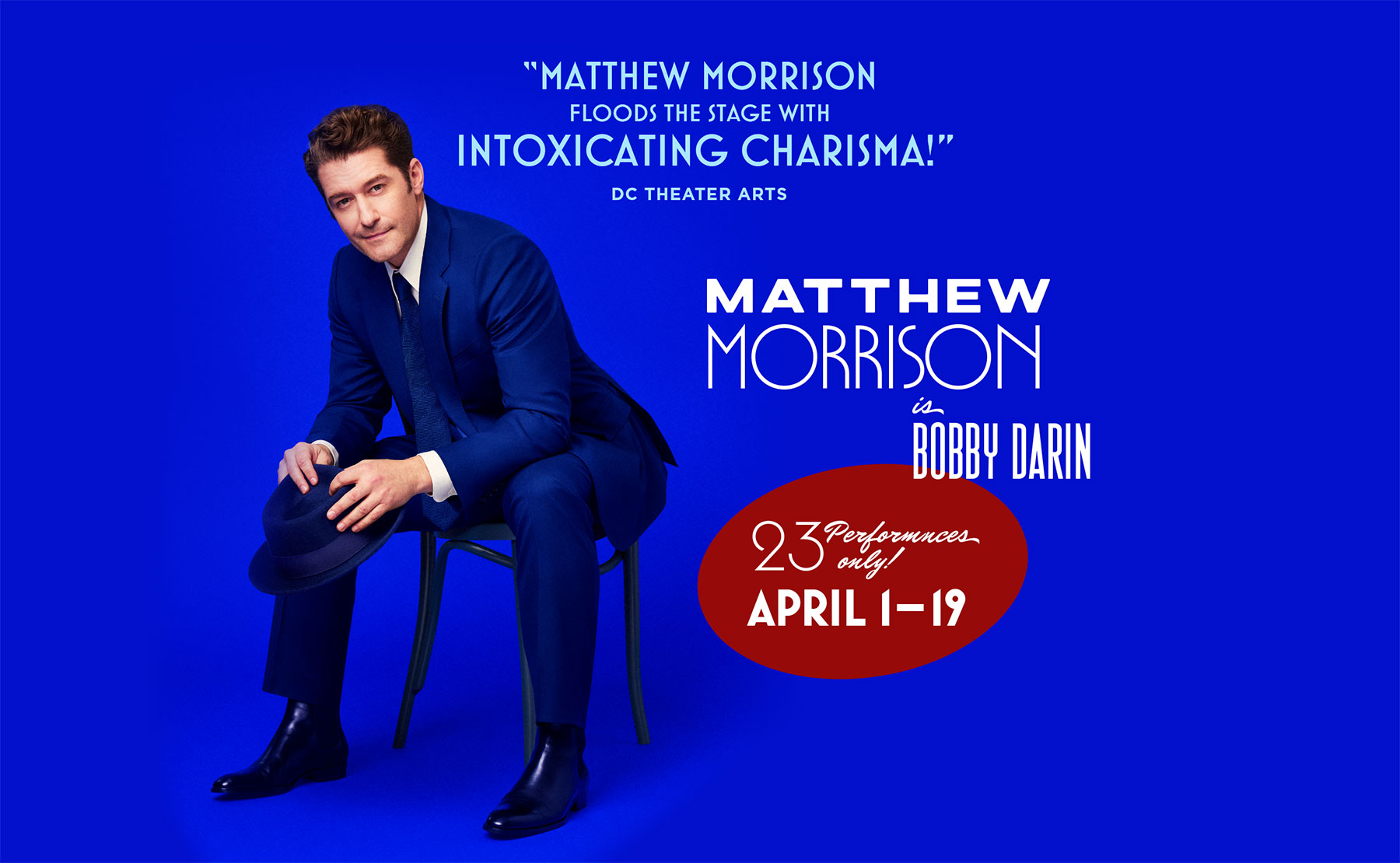 Matthew Morrison is Bobby Darin | 23 Performances Only | April 1 - 19 | JUST IN TIME | A New Musical